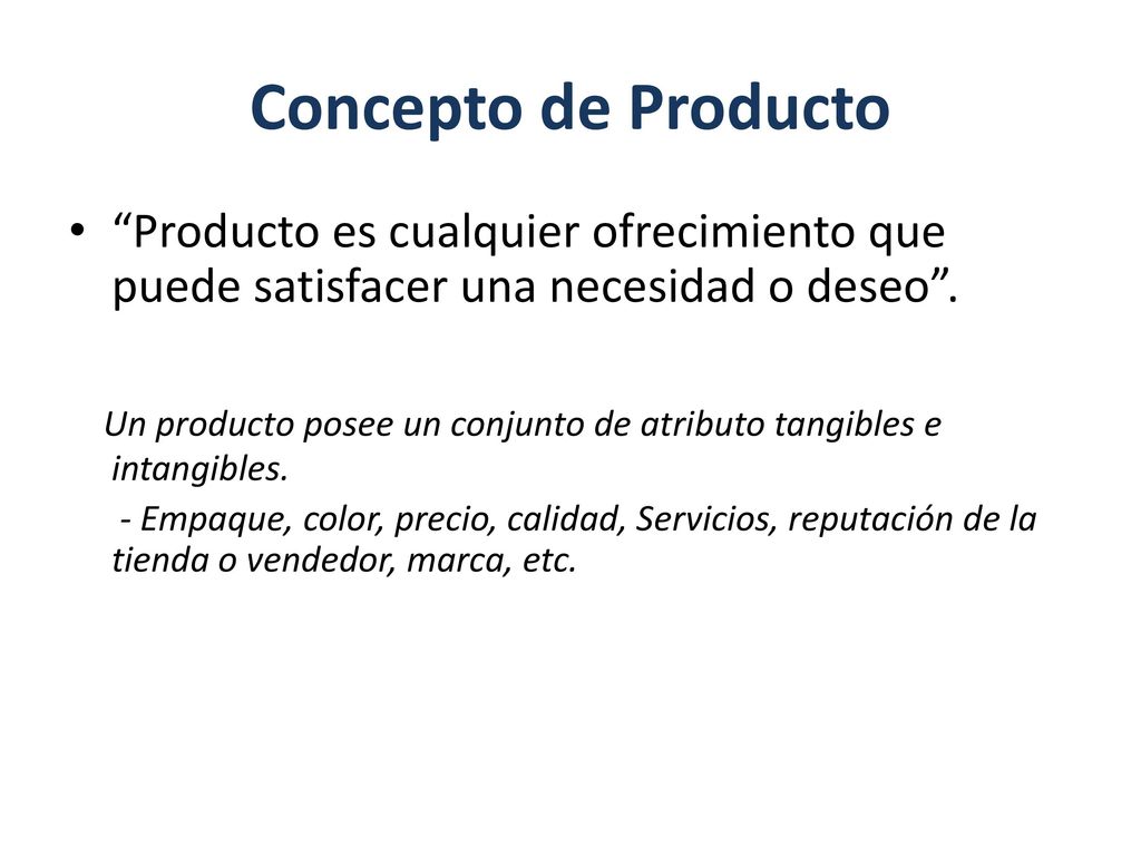 Concepto de Producto Producto es cualquier ofrecimiento que puede satisfacer una necesidad o deseo .