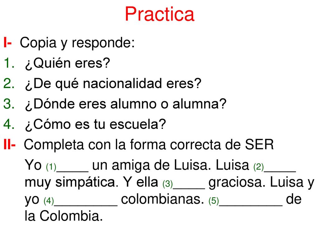 Practica I- Copia y responde: ¿Quién eres ¿De qué nacionalidad eres