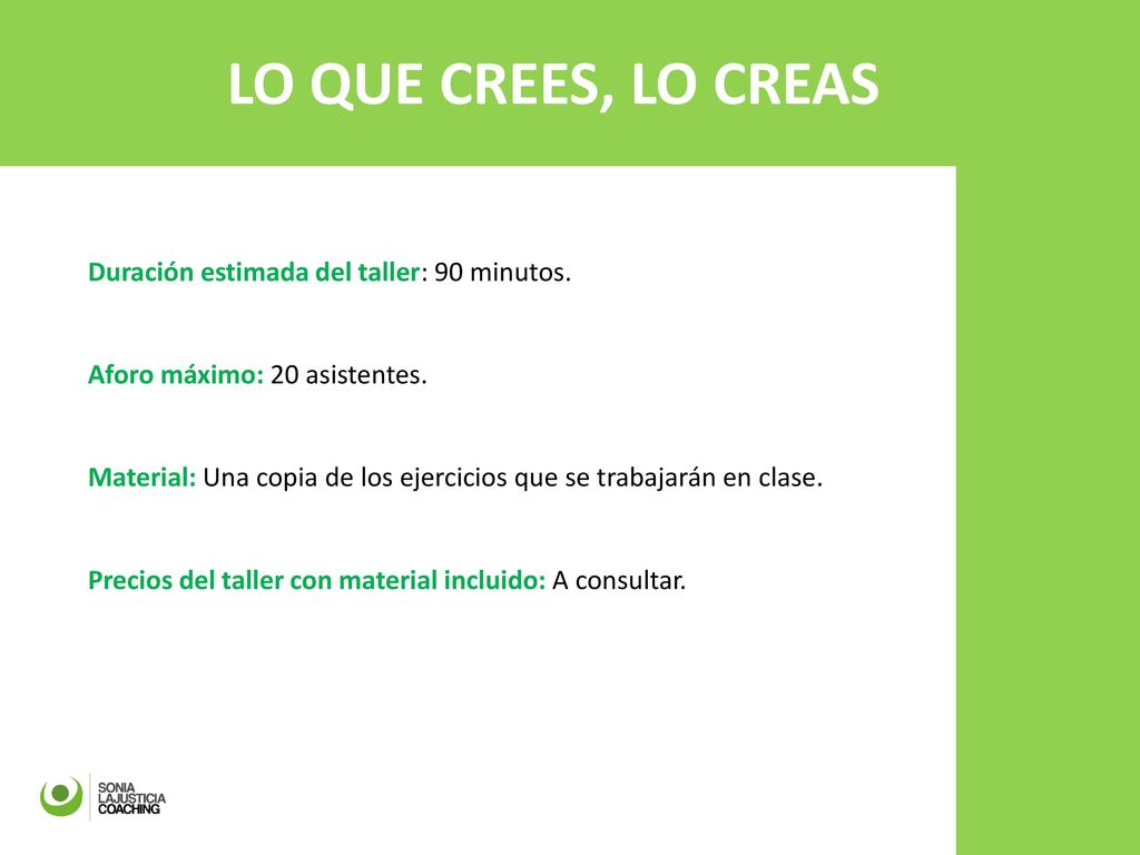 LO QUE CREES, LO CREAS Duración estimada del taller: 90 minutos.