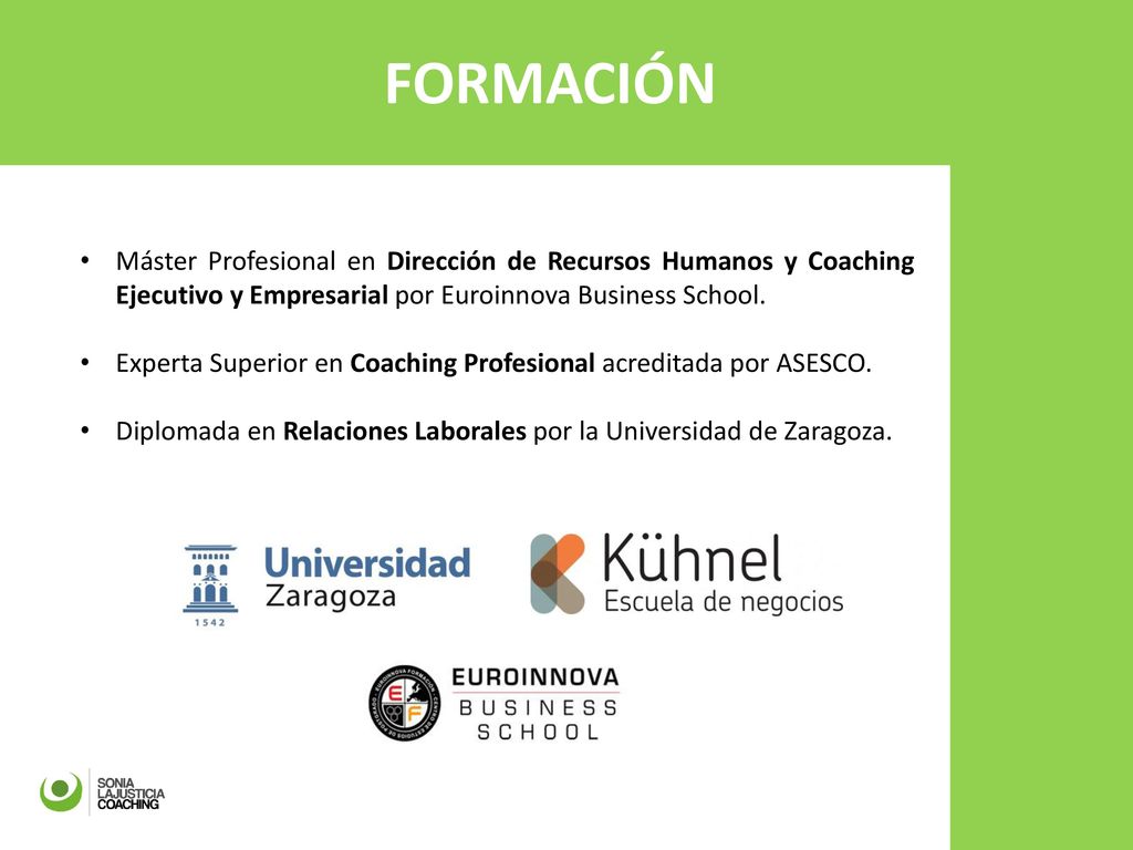 FORMACIÓN Máster Profesional en Dirección de Recursos Humanos y Coaching Ejecutivo y Empresarial por Euroinnova Business School.