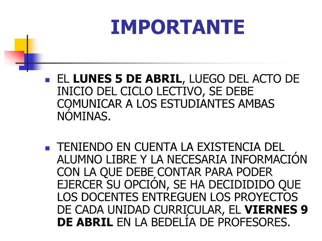 IMPORTANTE EL LUNES 5 DE ABRIL, LUEGO DEL ACTO DE INICIO DEL CICLO LECTIVO, SE DEBE COMUNICAR A LOS ESTUDIANTES AMBAS NÓMINAS.