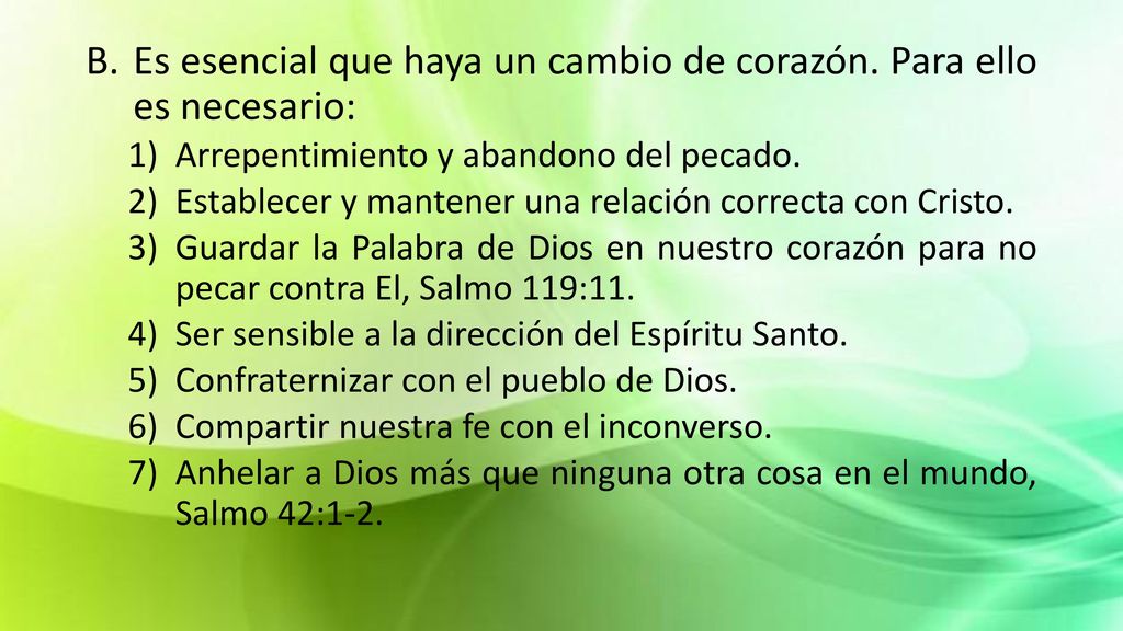 Es esencial que haya un cambio de corazón. Para ello es necesario: