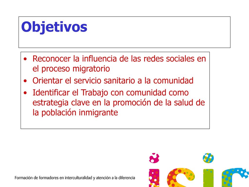 Objetivos Reconocer la influencia de las redes sociales en el proceso migratorio. Orientar el servicio sanitario a la comunidad.
