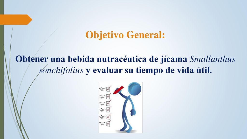 Objetivo General: Obtener una bebida nutracéutica de jícama Smallanthus sonchifolius y evaluar su tiempo de vida útil.