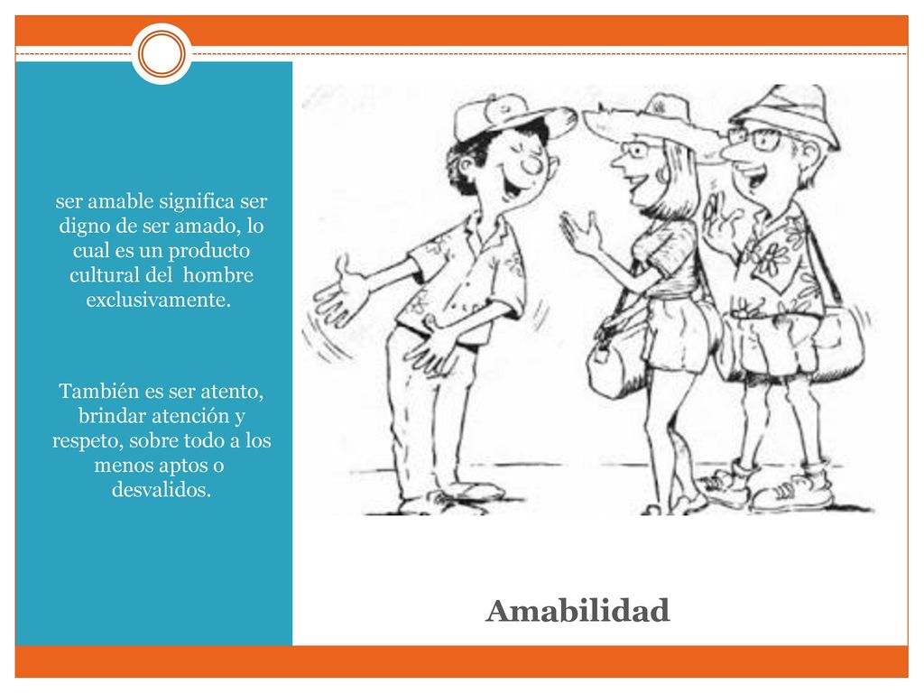 ser amable significa ser digno de ser amado, lo cual es un producto cultural del hombre exclusivamente.