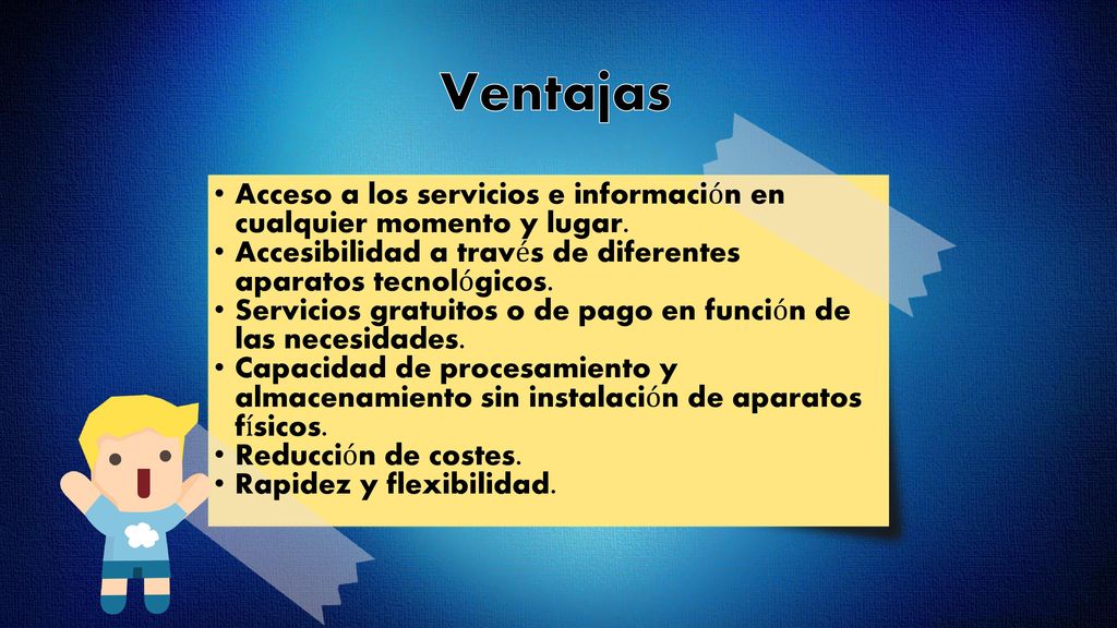 Ventajas Acceso a los servicios e información en cualquier momento y lugar. Accesibilidad a través de diferentes aparatos tecnológicos.