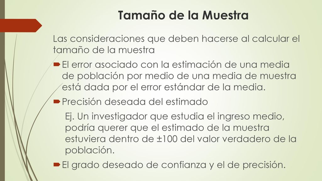 Tamaño de la Muestra Las consideraciones que deben hacerse al calcular el tamaño de la muestra.