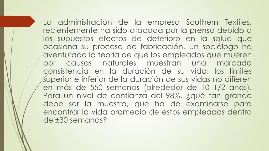 La administración de la empresa Southern Textiles, recientemente ha sido atacada por la prensa debido a los supuestos efectos de deterioro en la salud que ocasiona su proceso de fabricación.