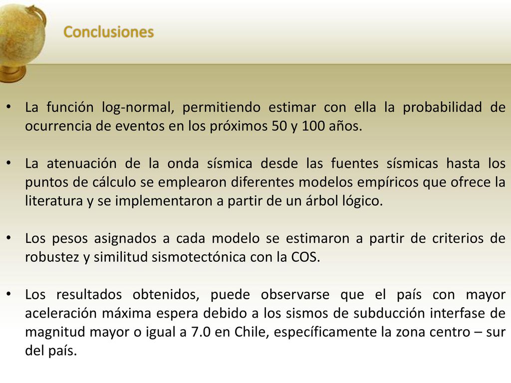 Conclusiones La función log-normal, permitiendo estimar con ella la probabilidad de ocurrencia de eventos en los próximos 50 y 100 años.