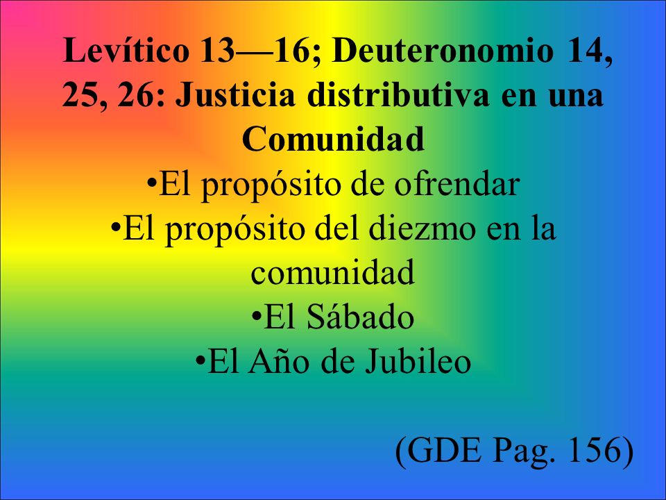 Levítico 13—16; Deuteronomio 14, 25, 26: Justicia distributiva en una