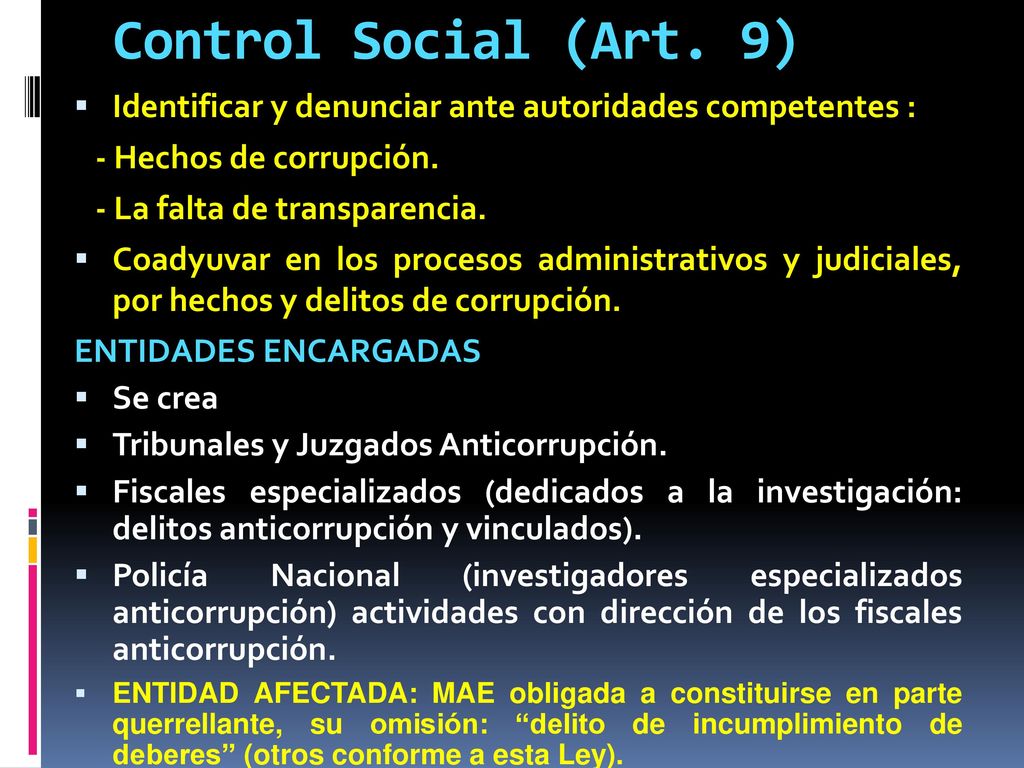 Control Social (Art. 9) Identificar y denunciar ante autoridades competentes : - Hechos de corrupción.
