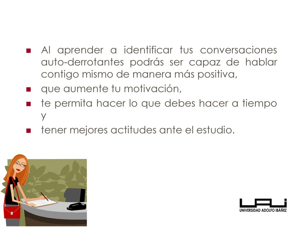 Al aprender a identificar tus conversaciones auto-derrotantes podrás ser capaz de hablar contigo mismo de manera más positiva,