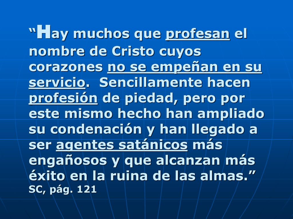 Hay muchos que profesan el nombre de Cristo cuyos corazones no se empeñan en su servicio.