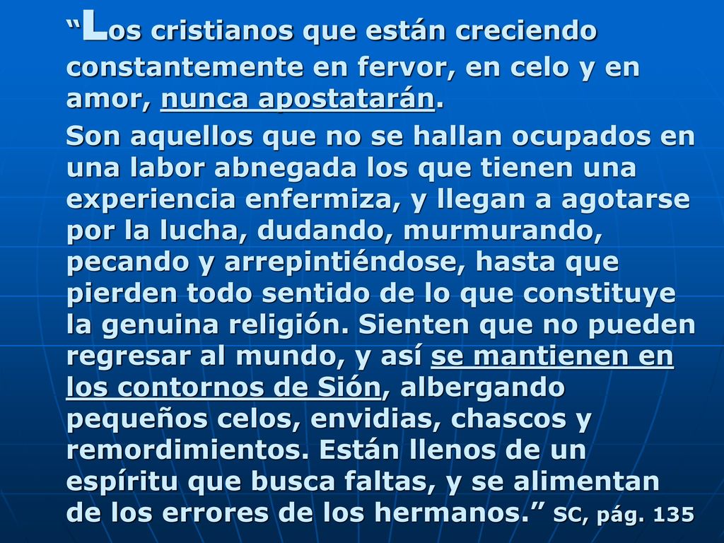 Los cristianos que están creciendo constantemente en fervor, en celo y en amor, nunca apostatarán.