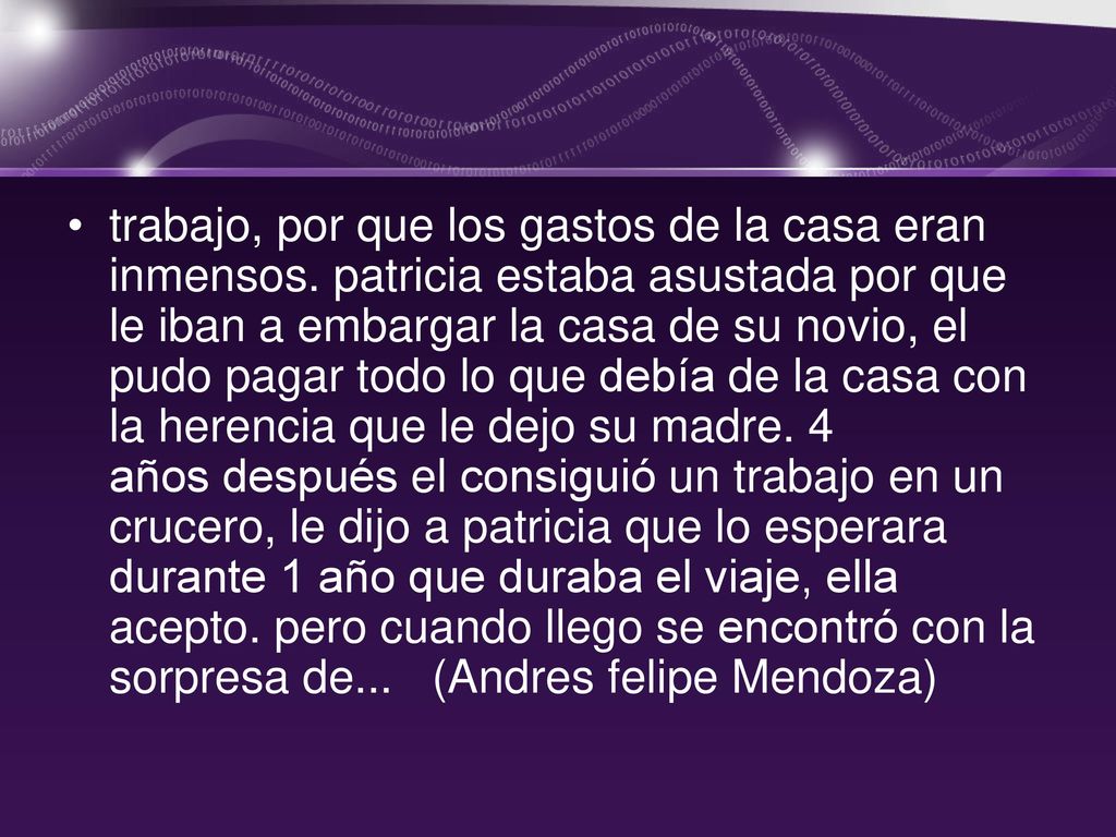 trabajo, por que los gastos de la casa eran inmensos