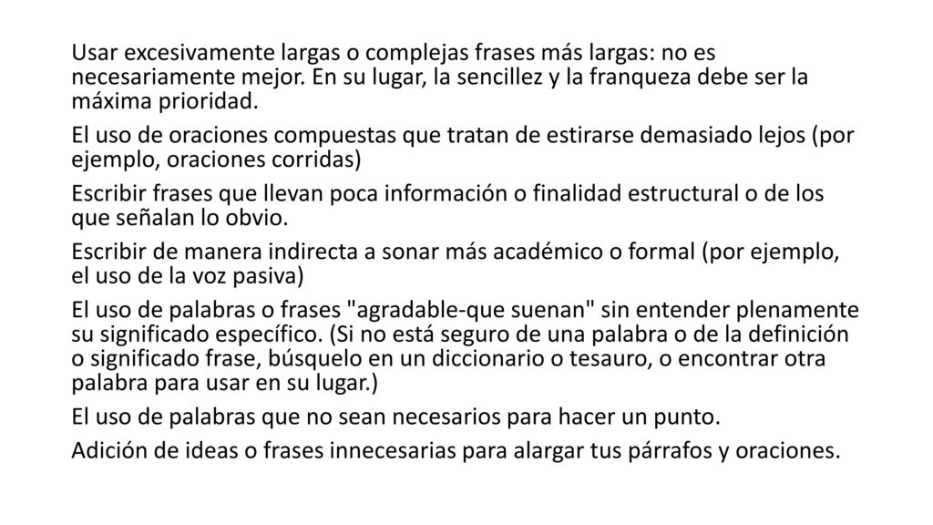 Usar excesivamente largas o complejas frases más largas: no es necesariamente mejor.