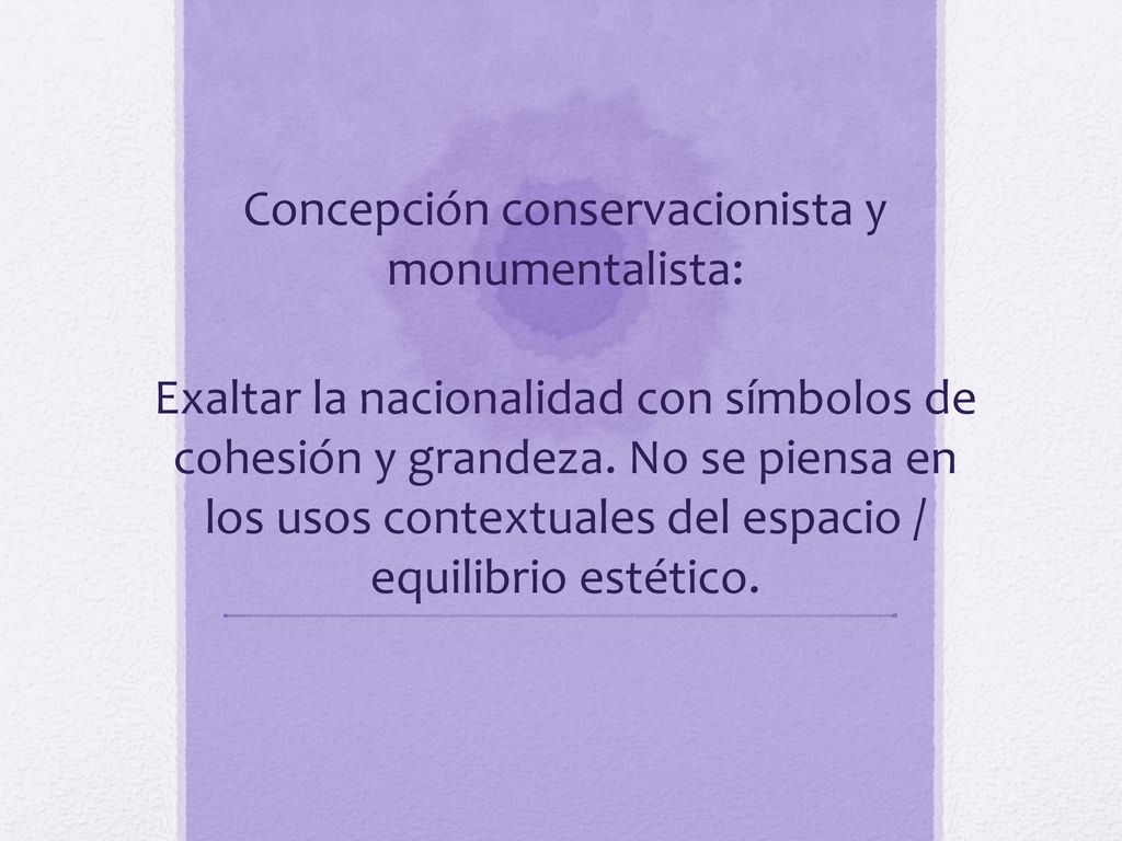 Concepción conservacionista y monumentalista:
