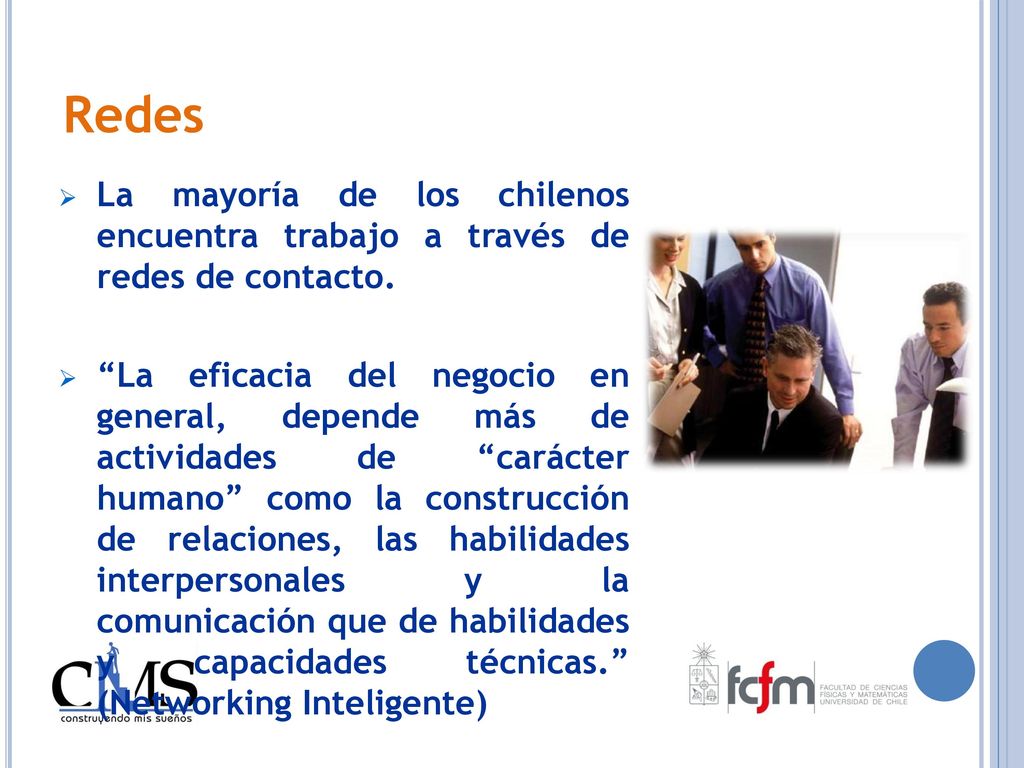 Redes La mayoría de los chilenos encuentra trabajo a través de redes de contacto.