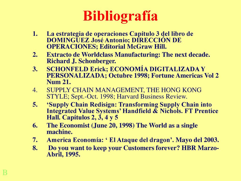 Bibliografía La estrategia de operaciones Capítulo 3 del libro de DOMINGUEZ José Antonio; DIRECCIÓN DE OPERACIONES; Editorial McGraw Hill.