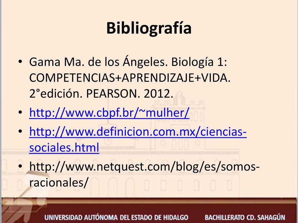 Bibliografía Gama Ma. de los Ángeles. Biología 1: COMPETENCIAS+APRENDIZAJE+VIDA. 2°edición. PEARSON