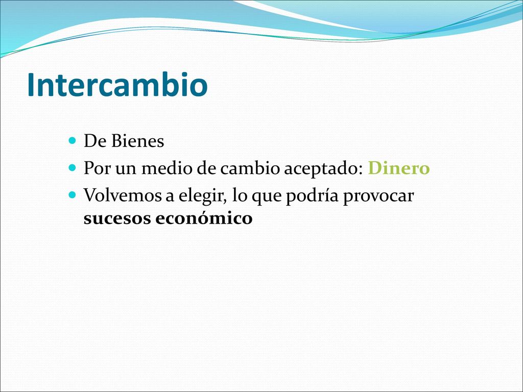 Intercambio De Bienes Por un medio de cambio aceptado: Dinero