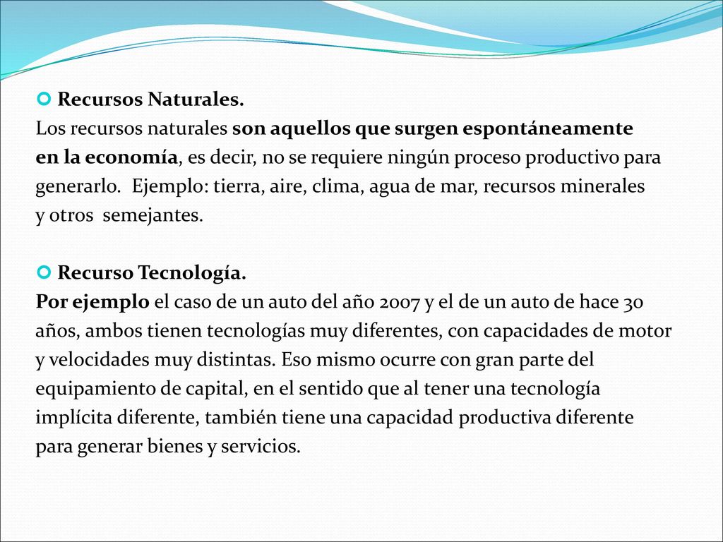 Recursos Naturales. Los recursos naturales son aquellos que surgen espontáneamente.