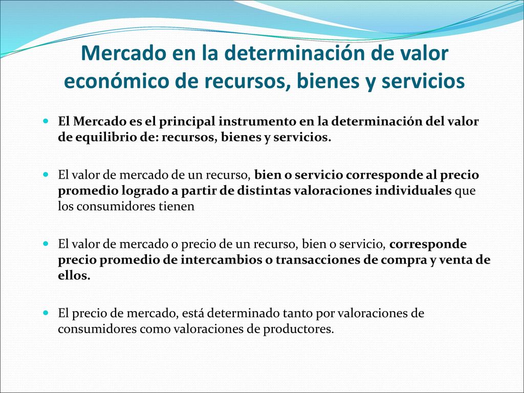 Mercado en la determinación de valor económico de recursos, bienes y servicios