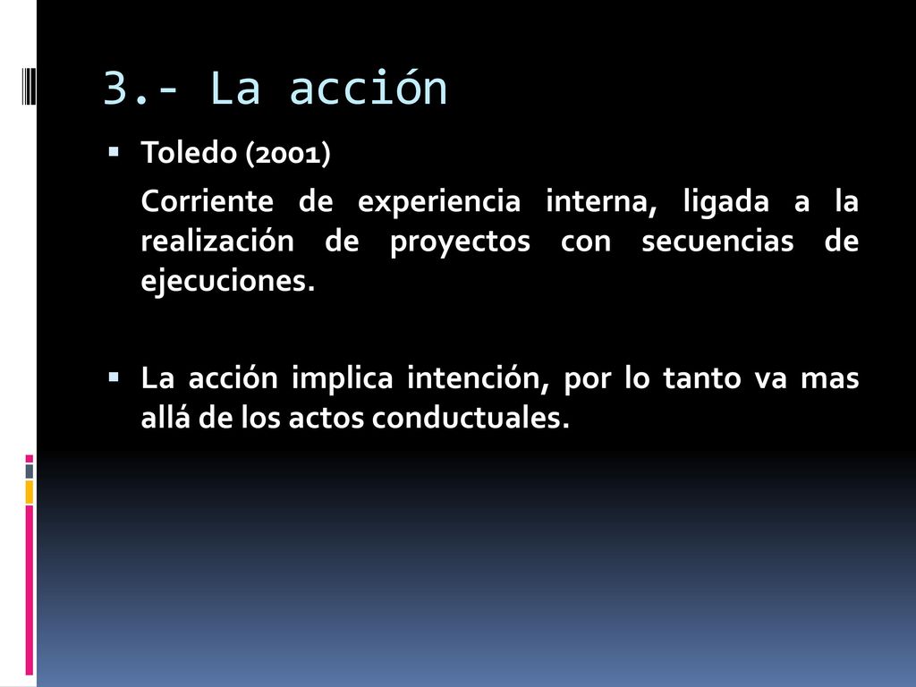 3.- La acción Toledo (2001) Corriente de experiencia interna, ligada a la realización de proyectos con secuencias de ejecuciones.