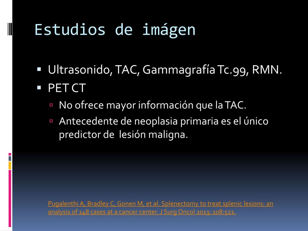 Estudios de imágen Ultrasonido, TAC, Gammagrafía Tc.99, RMN. PET CT