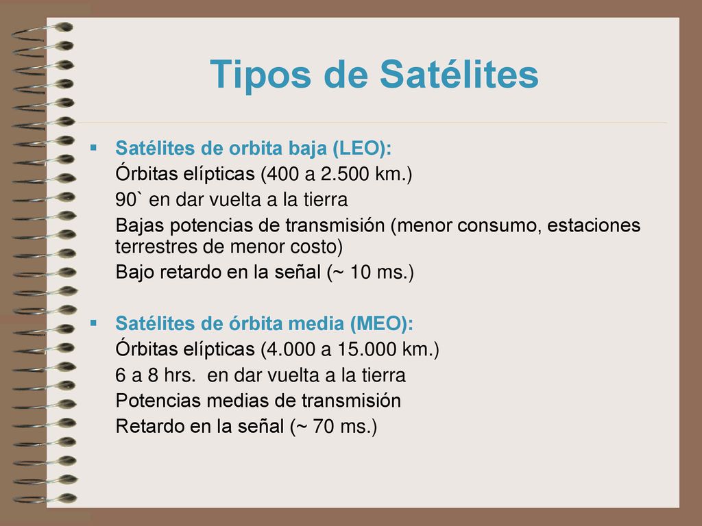 Tipos de Satélites Satélites de orbita baja (LEO):