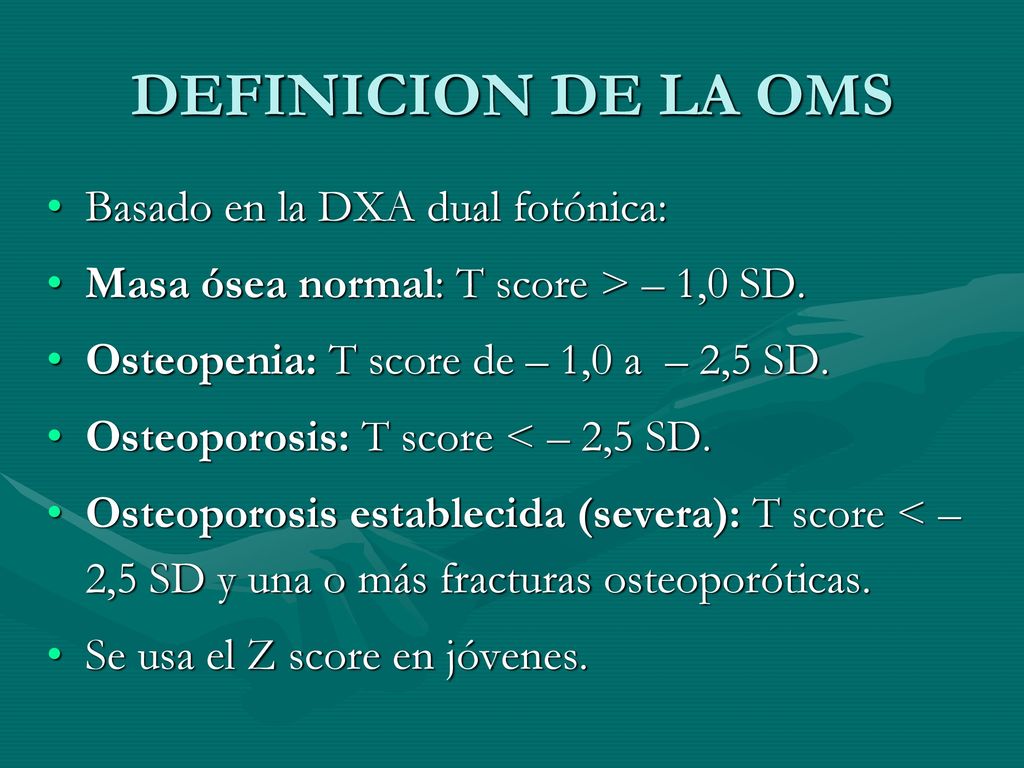 DEFINICION DE LA OMS Basado en la DXA dual fotónica: