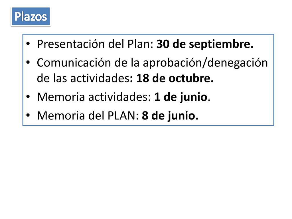 Plazos Presentación del Plan: 30 de septiembre. Comunicación de la aprobación/denegación de las actividades: 18 de octubre.