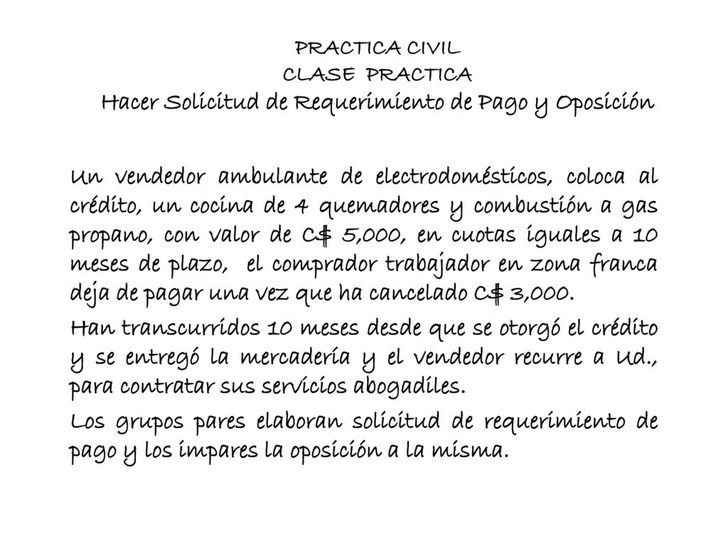 PRACTICA CIVIL CLASE PRACTICA Hacer Solicitud de Requerimiento de Pago y Oposición