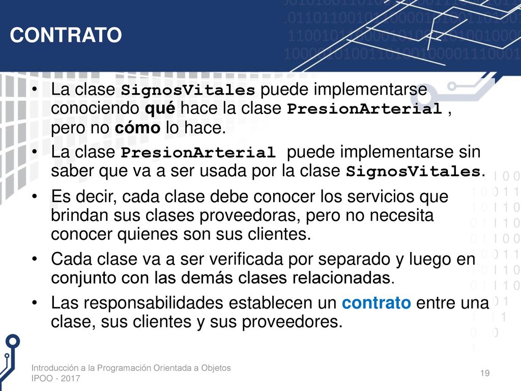 CONTRATO La clase SignosVitales puede implementarse conociendo qué hace la clase PresionArterial , pero no cómo lo hace.