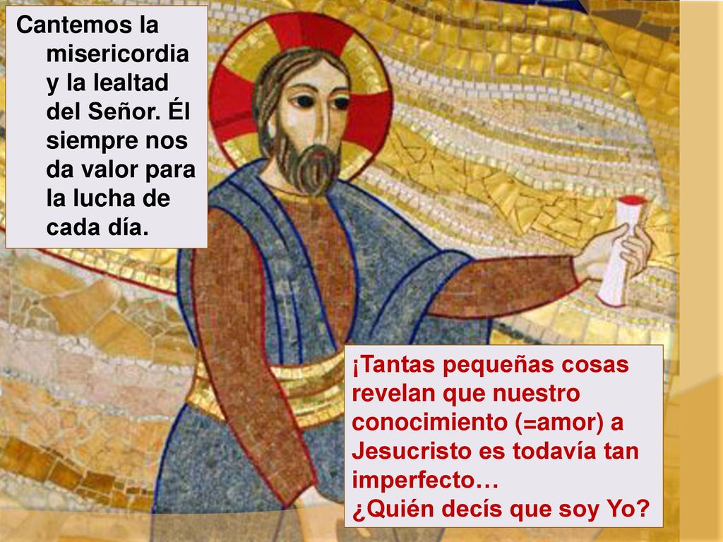 Cantemos la misericordia y la lealtad del Señor