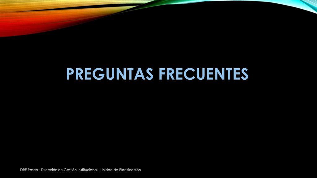 Preguntas frecuentes DRE Pasco - Dirección de Gestión Institucional - Unidad de Planificación