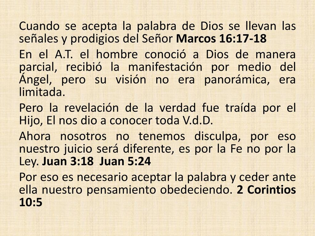 Cuando se acepta la palabra de Dios se llevan las señales y prodigios del Señor Marcos 16:17-18 En el A.T.