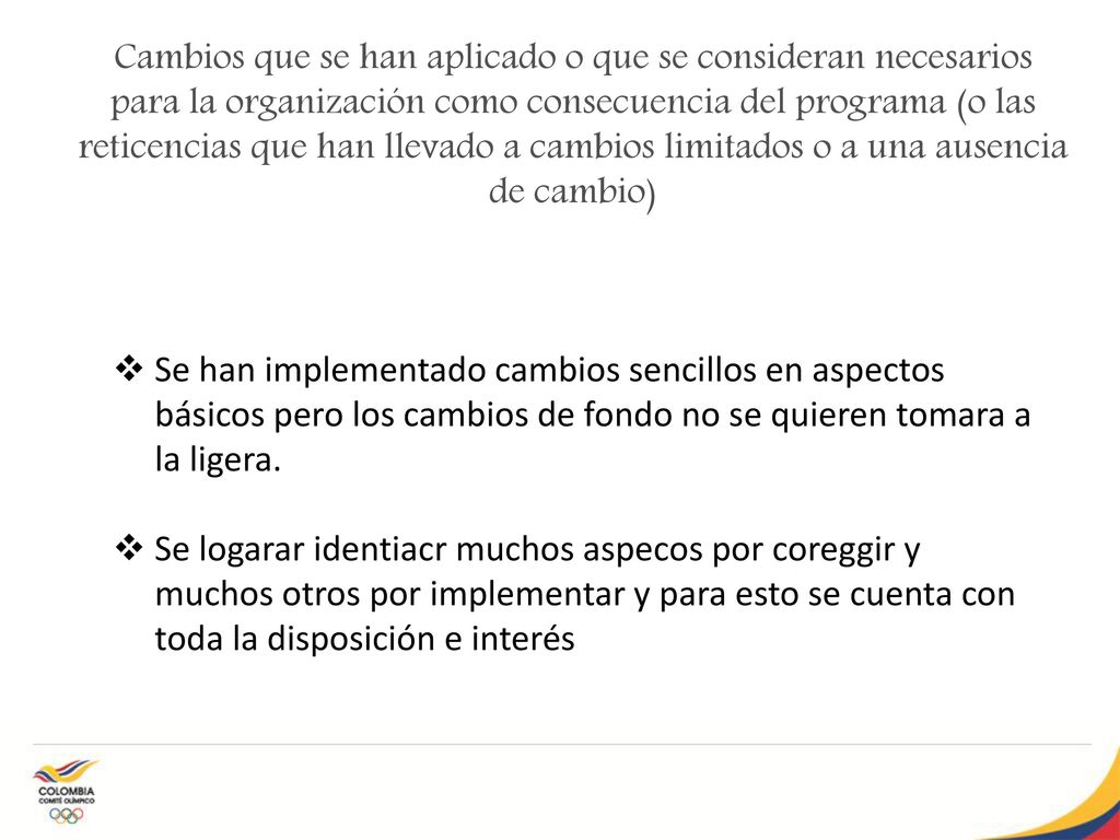 Cambios que se han aplicado o que se consideran necesarios para la organización como consecuencia del programa (o las reticencias que han llevado a cambios limitados o a una ausencia de cambio)