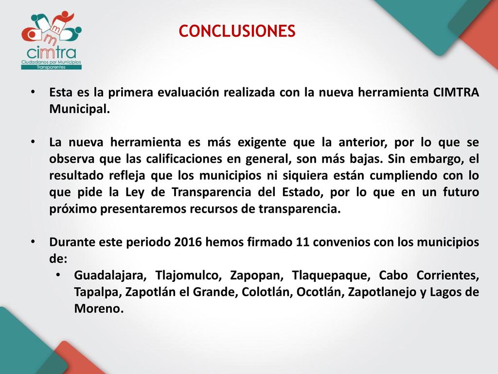 CONCLUSIONES Esta es la primera evaluación realizada con la nueva herramienta CIMTRA Municipal.