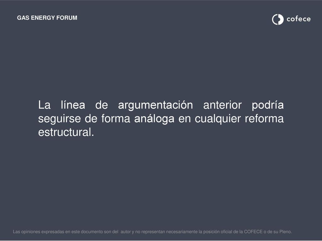 GAS ENERGY FORUM La línea de argumentación anterior podría seguirse de forma análoga en cualquier reforma estructural.