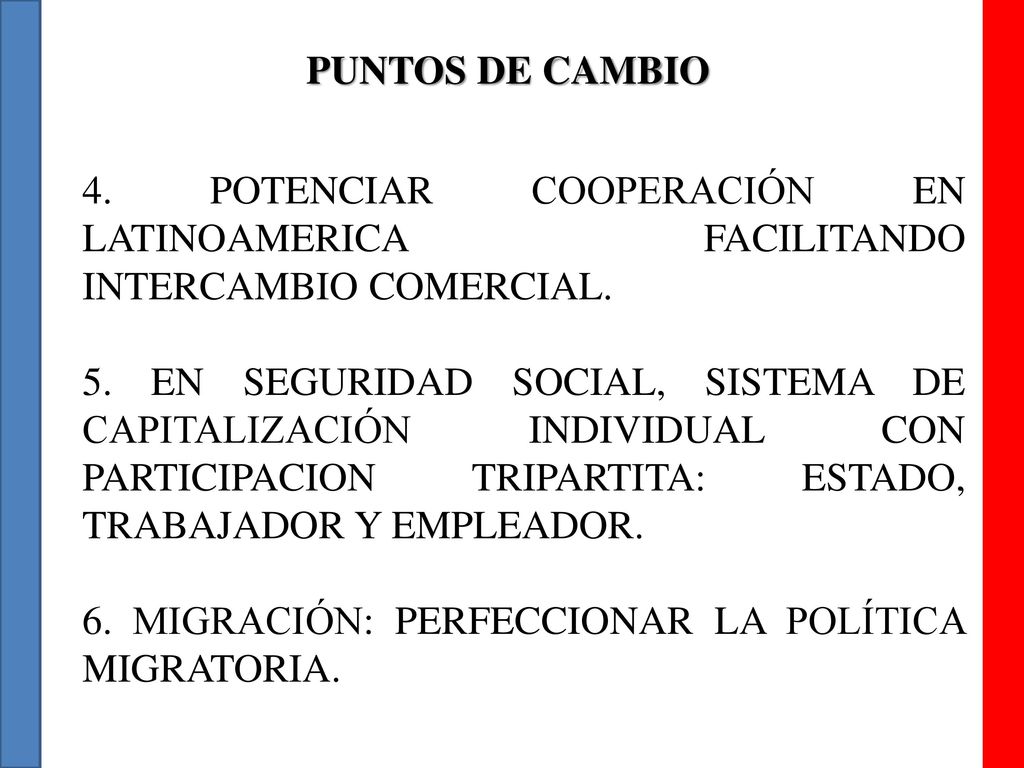 PUNTOS DE CAMBIO 4. POTENCIAR COOPERACIÓN EN LATINOAMERICA FACILITANDO INTERCAMBIO COMERCIAL.