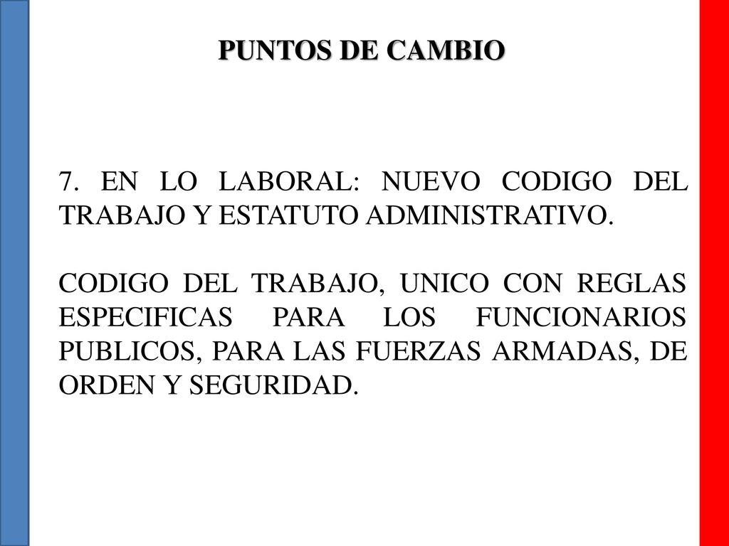 PUNTOS DE CAMBIO 7. EN LO LABORAL: NUEVO CODIGO DEL TRABAJO Y ESTATUTO ADMINISTRATIVO.