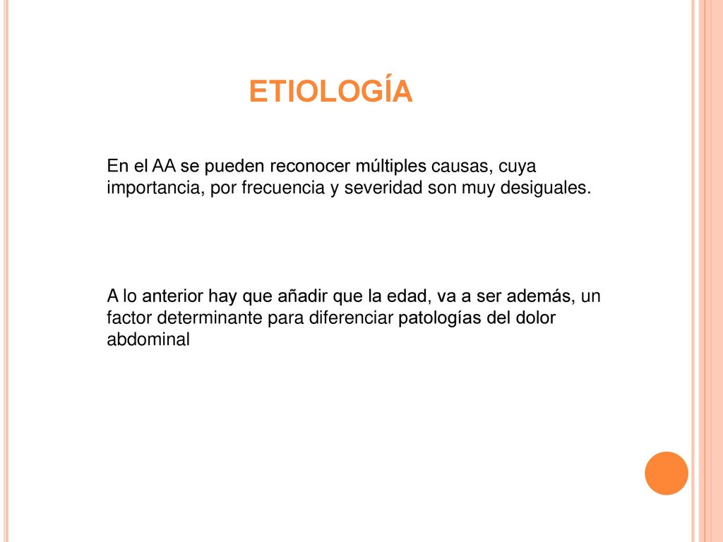 ETIOLOGÍA En el AA se pueden reconocer múltiples causas, cuya importancia, por frecuencia y severidad son muy desiguales.