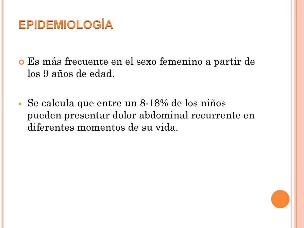 EPIDEMIOLOGÍA Es más frecuente en el sexo femenino a partir de los 9 años de edad.