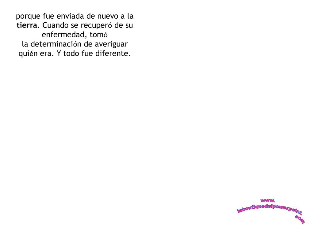 la determinación de averiguar quién era. Y todo fue diferente.