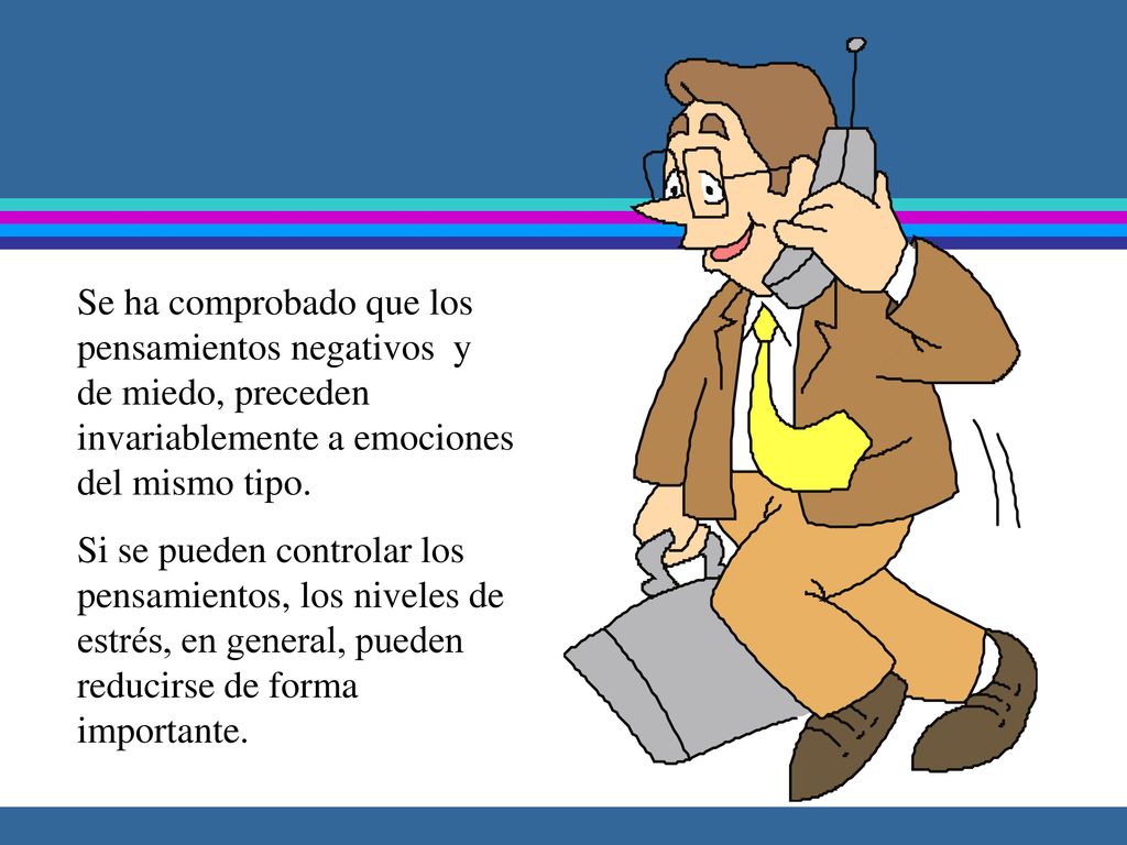 Se ha comprobado que los pensamientos negativos y de miedo, preceden invariablemente a emociones del mismo tipo.