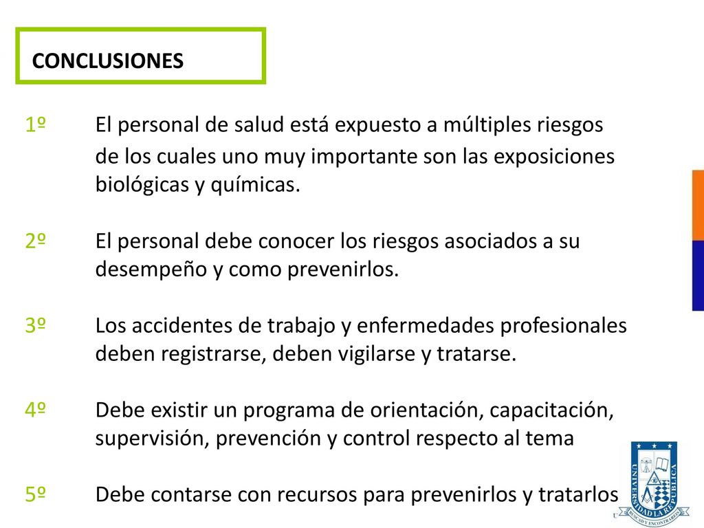 CONCLUSIONES 1º El personal de salud está expuesto a múltiples riesgos. de los cuales uno muy importante son las exposiciones.