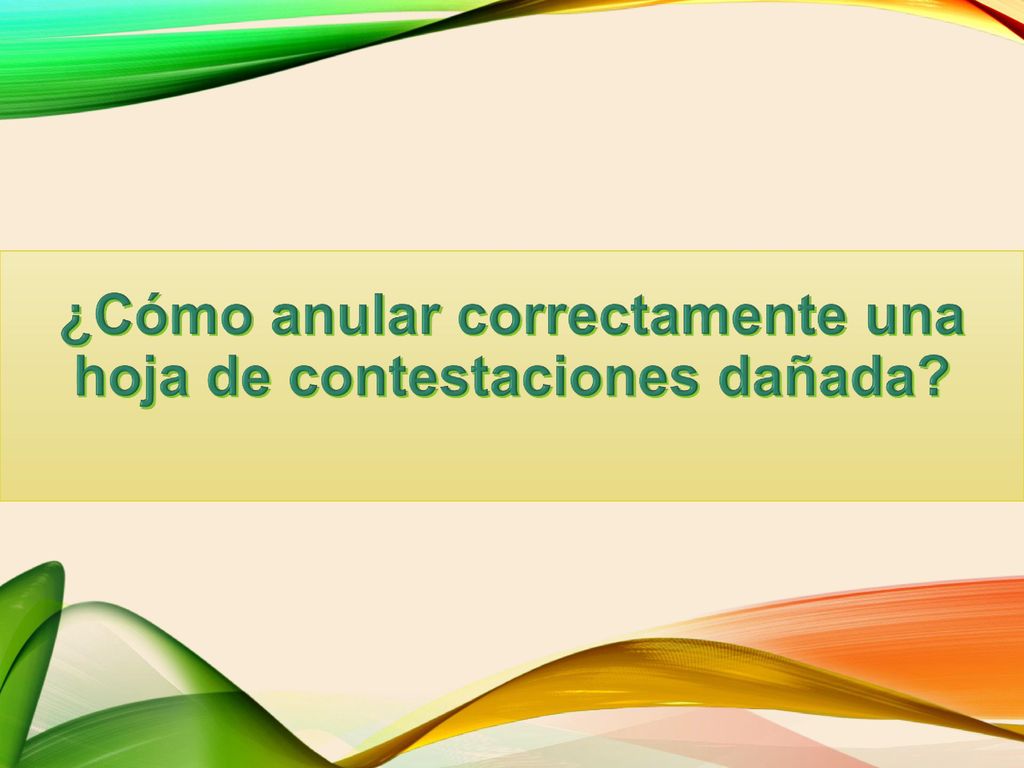 ¿Cómo anular correctamente una hoja de contestaciones dañada