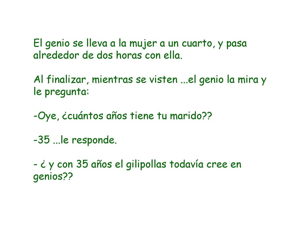El genio se lleva a la mujer a un cuarto, y pasa alrededor de dos horas con ella.