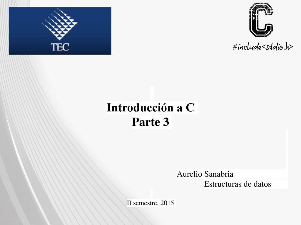 Introducción a C Parte 3 Aurelio Sanabria Estructuras de datos
